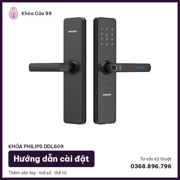 Hướng dẫn cài đặt khóa Philips DDL609: thêm vân tay, mã số, thẻ từ